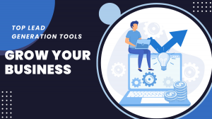 Top Lead Generation Tools to Grow Your Business