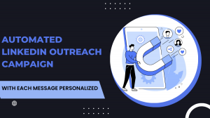 Automated LinkedIn Outreach Campaign With Each Message Personalized